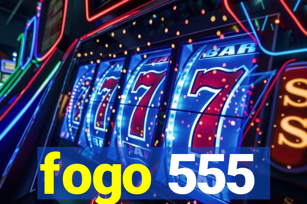 fogo 555